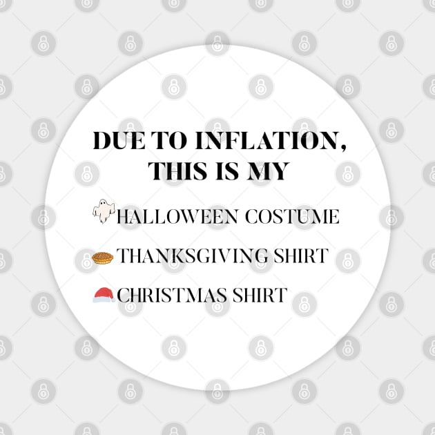 Due to Inflation This is my Halloween costume Thanksgiving Christmas shirt Magnet by Yourfavshop600